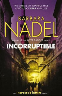 Incorruptible (Inspector Ikmen Mystery 20) : Inspiration for THE TURKISH DETECTIVE, BBC Two's sensational new crime drama - Barbara Nadel