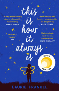 This Is How It Always Is : A REESE'S BOOK CLUB PICK - Laurie Frankel