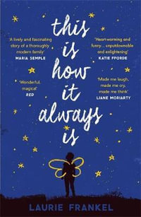 This Is How It Always Is : The Warm and Uplifting Novel About a Family Keeping a Big Secret - Laurie Frankel