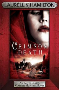 Crimson Death : Anita Blake, Vampire Hunter, Novels - Laurell K. Hamilton