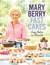 Fast Cakes : Easy bakes in minutes - Mary Berry