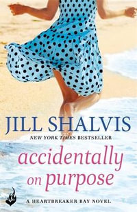 Accidentally On Purpose : Heartbreaker Bay - Jill Shalvis