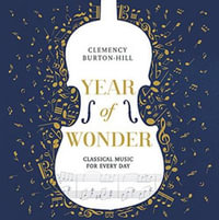 Year of Wonder : Classical Music for Every Day - Clemency Burton-Hill