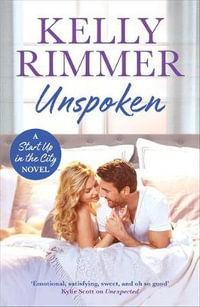 Unspoken : Start Up in the City : Book 2 - Kelly Rimmer