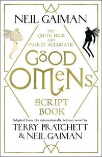 The Quite Nice and Fairly Accurate Good Omens Script Book - Neil Gaiman