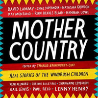 Mother Country : Real Stories of the Windrush Children - Charlie Brinkhurst-Cuff