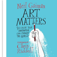 Art Matters : Because Your Imagination Can Change the World - Neil Gaiman
