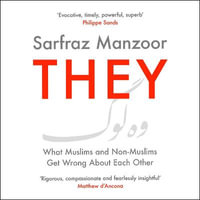 They : What Muslims and Non-Muslims Get Wrong About Each Other - Sarfraz Manzoor