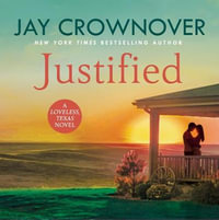 Justified : A sultry, enemy-to-lovers romance that will leave you desperate for more! - Jay Crownover