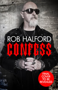 Confess : The year's most touching and revelatory rock autobiography' Telegraph's Best Music Books of 2020 - Rob Halford