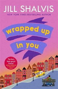 Wrapped Up In You : The perfect feel-good romance to brighten your day! - Jill Shalvis