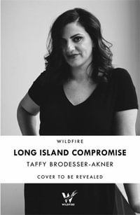 Long Island Compromise : A sensational new novel by the international bestselling author of Fleishman Is in Trouble - Taffy Brodesser-Akner