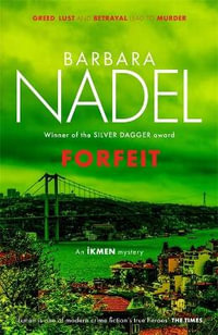 Forfeit (Ikmen Mystery 23) : Inspiration for THE TURKISH DETECTIVE, BBC Two's sensational new TV series - Barbara Nadel