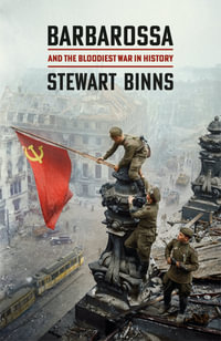 Barbarossa : And the Bloodiest War in History - Stewart Binns