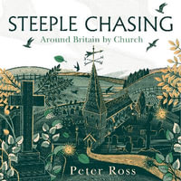 Steeple Chasing : Around Britain by Church - Peter Ross