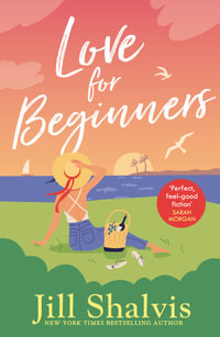 Love for Beginners : An engaging and life-affirming read, full of warmth and heart - Jill Shalvis