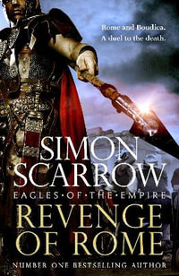 Revenge of Rome (Eagles of the Empire 23) : The thrilling new Eagles of the Empire novel - Macro and Cato return! - Simon Scarrow