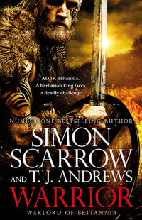 Warrior : The epic story of Caratacus, warrior Briton and enemy of the Roman Empire - Simon Scarrow