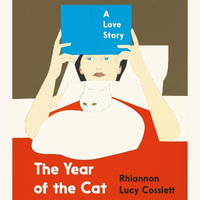 The Year of the Cat : A Love Story: 'Tender and uplifting' Stylist - Rhiannon Lucy Cosslett