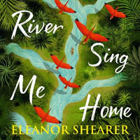 River Sing Me Home : A powerful, uplifting novel of a remarkable journey to find family, inspired by true events - Debra Michaels