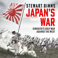 Japan's War : Hirohito's Holy War Against the West - Gill Blake