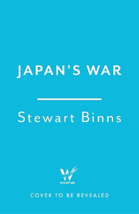 Japan's War : Hirohito s Holy War Against the West - Stewart Binns