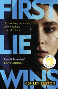 First Lie Wins : The electrifying No. 1 New York Times bestselling thriller with a jaw-dropping twist - Ashley Elston