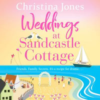 Weddings At Sandcastle Cottage : A heart-warming, feel-good romance to fall in love with - NEW for 2024! - Christina Jones