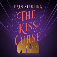 The Kiss Curse : The next spellbinding rom-com from the author of the TikTok hit, THE EX HEX! - Erin Sterling