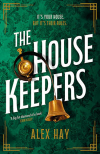 The Housekeepers : A daring group of women risk it all in this irresistible London heist - Alex Hay