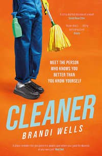 Cleaner : A biting workplace satire - for fans of Ottessa Moshfegh and Halle Butler - Brandi Wells