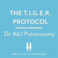 THE T.I.G.E.R. PROTOCOL : An Integrative 5-Step Programme to Treat and Heal Your Autoimmunity - Josh Hurley