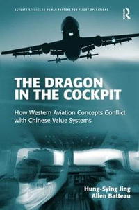 The Dragon in the Cockpit : How Western Aviation Concepts Conflict with Chinese Value Systems - Hung Sying Jing