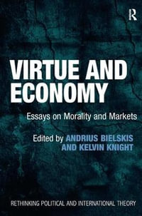 Virtue and Economy : Essays on Morality and Markets - Andrius Bielskis