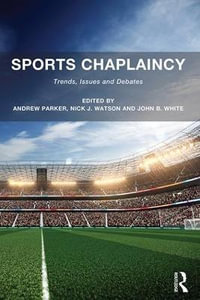 Sports Chaplaincy : Trends, Issues and Debates - Andrew Parker