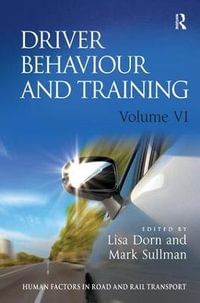 Driver Behaviour and Training : Volume VI - Lisa Dorn