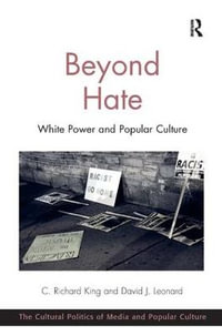 Beyond Hate : White Power and Popular Culture - C. Richard King