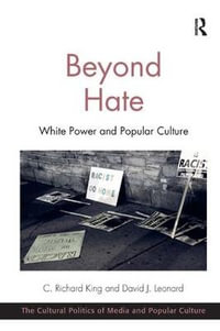 Beyond Hate : White Power and Popular Culture - C. Richard King