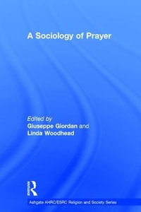 A Sociology of Prayer : AHRC/ESRC Religion and Society Series - Giuseppe Giordan