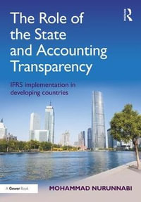 The Role of the State and Accounting Transparency : IFRS Implementation in Developing Countries - Mohammad Nurunnabi