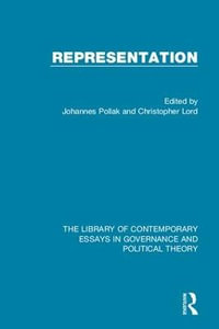 Representation : The Library of Contemporary Essays in Governance and Political Theory - Johannes Pollak