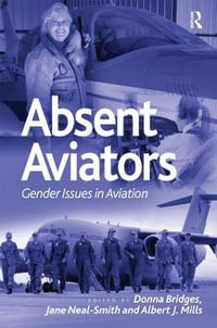 Absent Aviators : Gender Issues in Aviation - Donna Bridges