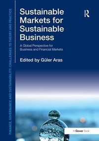 Sustainable Markets for Sustainable Business : A Global Perspective for Business and Financial Markets - Gueler Aras