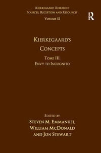 Volume 15, Tome III : Kierkegaard's Concepts: Envy to Incognito - Steven M. Emmanuel