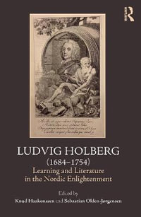 Ludvig Holberg (1684-1754) : Learning and Literature in the Nordic Enlightenment - Knud Haakonssen