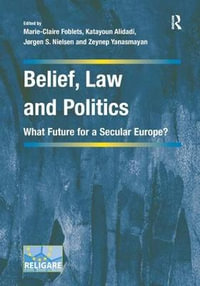 Belief, Law and Politics : What Future for a Secular Europe? - Marie-Claire Foblets