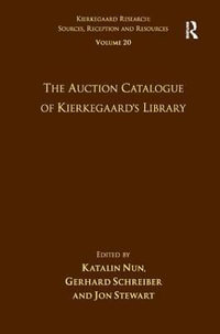 Volume 20 : The Auction Catalogue of Kierkegaard's Library - Katalin Nun