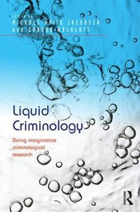 Liquid Criminology : Doing imaginative criminological research - Michael Hviid Jacobsen