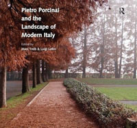 Pietro Porcinai and the Landscape of Modern Italy - Marc Treib