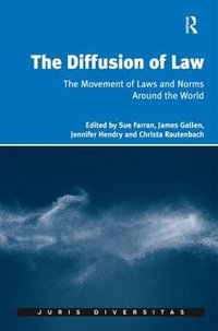 The Diffusion of Law : The Movement of Laws and Norms Around the World - Sue Farran